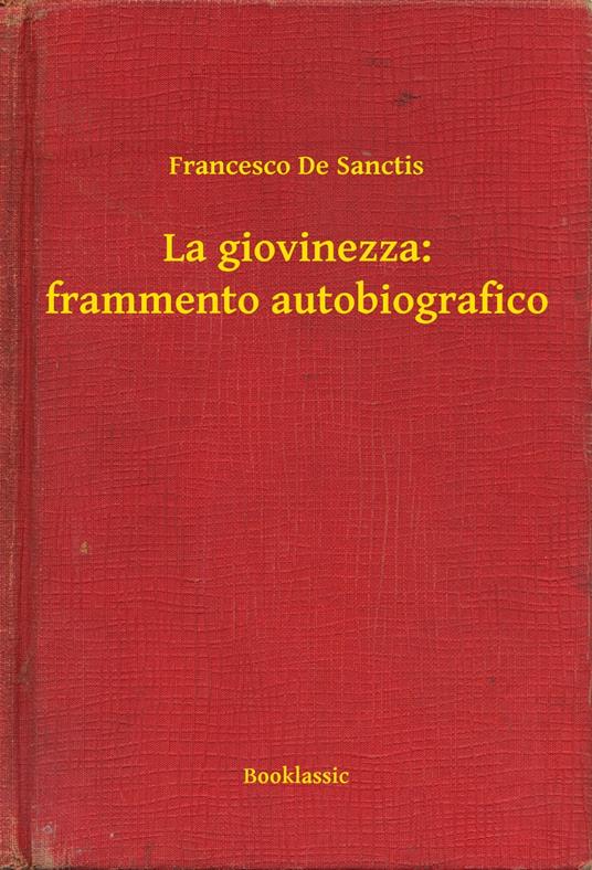 La giovinezza: frammento autobiografico - Francesco De Sanctis - ebook