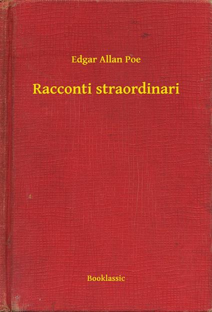 Racconti straordinari - Edgar Allan Poe - ebook