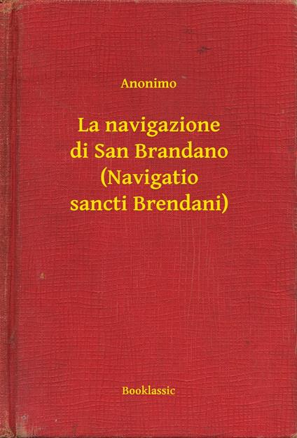 La navigazione di San Brandano (Navigatio sancti Brendani) - Anonimo - ebook