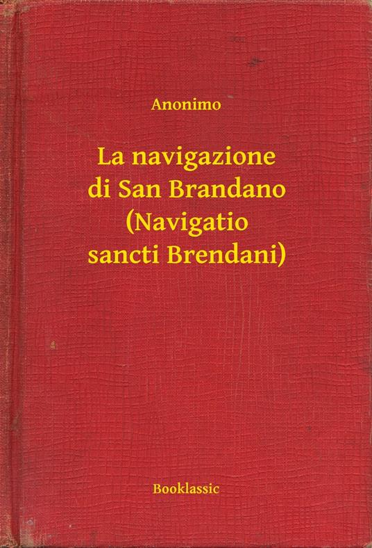 La navigazione di San Brandano (Navigatio sancti Brendani) - Anonimo - ebook