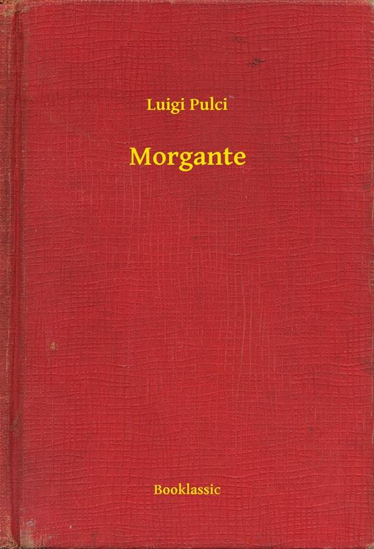 Morgante - Luigi Pulci - ebook