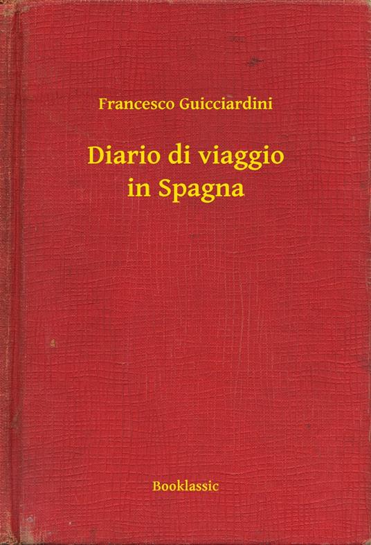 Diario di viaggio in Spagna - Francesco Guicciardini - ebook