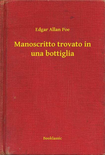 Manoscritto trovato in una bottiglia - Edgar Allan Poe - ebook