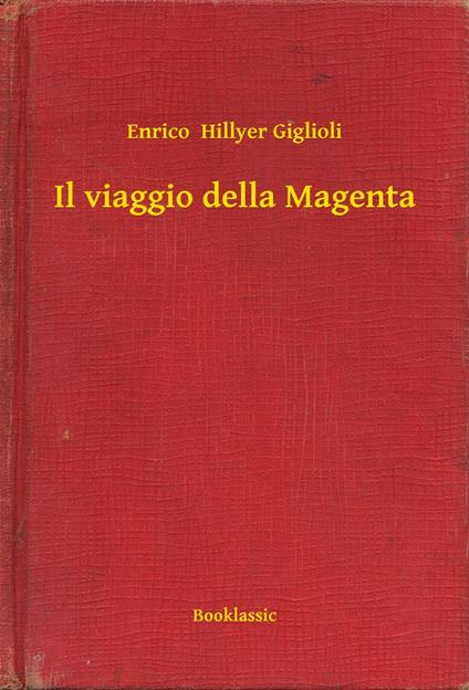 Il viaggio della Magenta - Giglioli Enrico Hillyer - ebook
