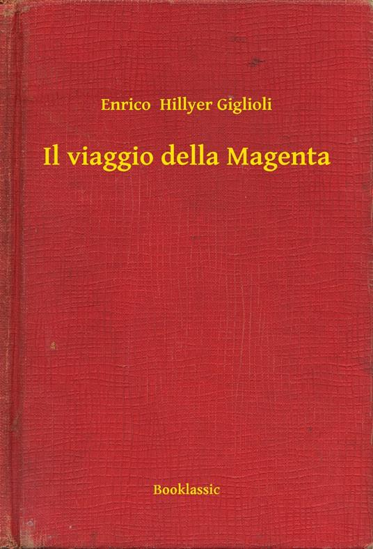 Il viaggio della Magenta - Giglioli Enrico Hillyer - ebook