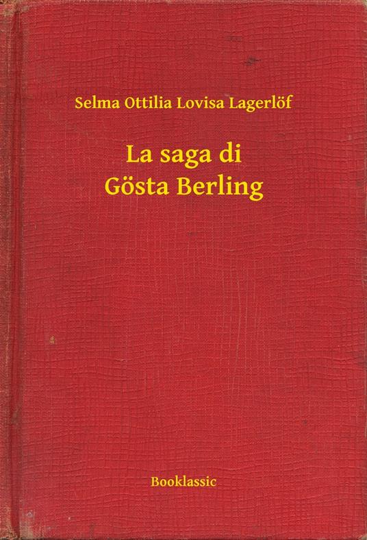 La saga di Gösta Berling - Selma Ottilia Lovisa Lagerlöf - ebook