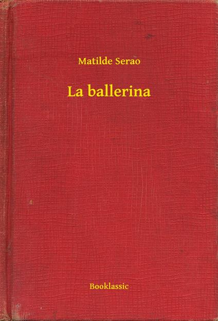 La ballerina - Matilde Serao - ebook