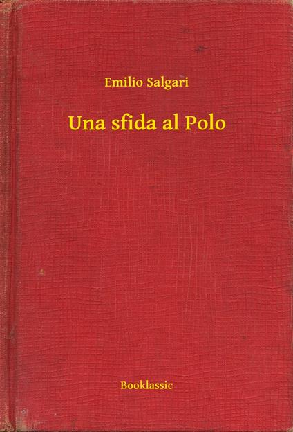 Una sfida al Polo - Emilio Salgari - ebook