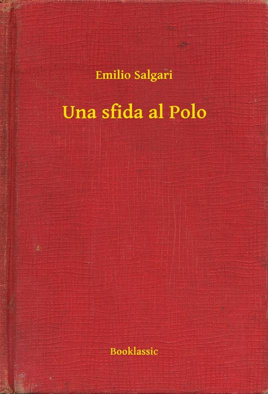 Una sfida al Polo - Emilio Salgari - ebook