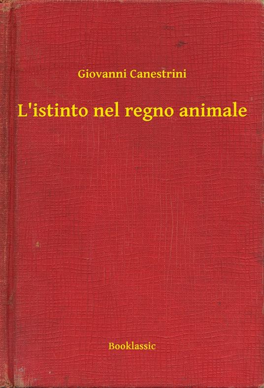 L'istinto nel regno animale - Giovanni Canestrini - ebook