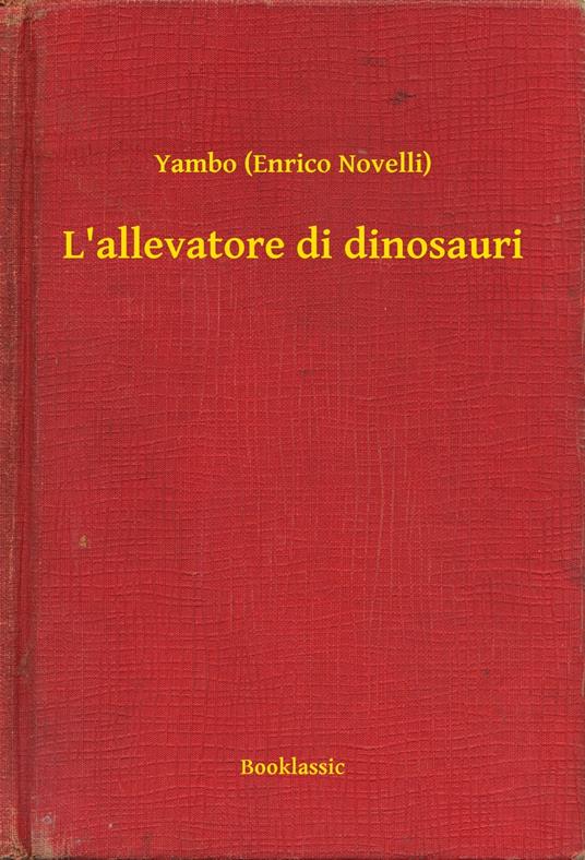L'allevatore di dinosauri - Yambo (Enrico Novelli) - ebook