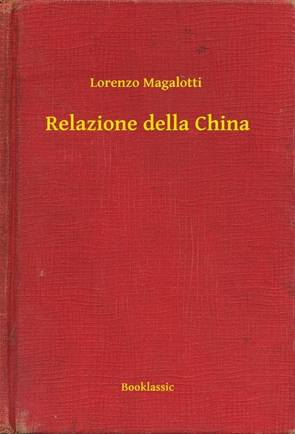 Relazione della China - Lorenzo Magalotti - ebook