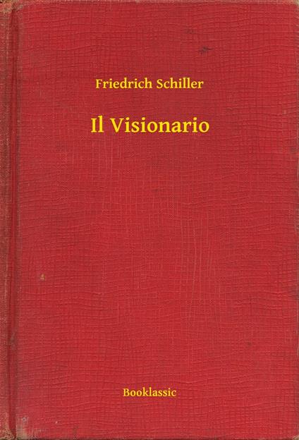 Il Visionario - Friedrich Schiller - ebook