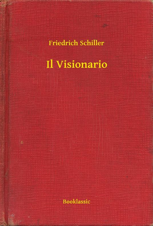 Il Visionario - Friedrich Schiller - ebook