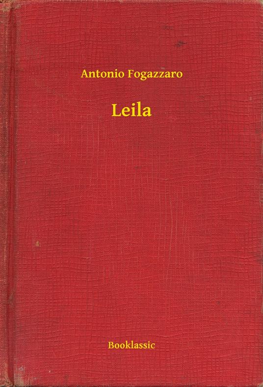 Leila - Antonio Fogazzaro - ebook