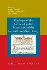 Catalogue of the Slavonic Cyrillic Manuscripts of the National Szechenyi Library