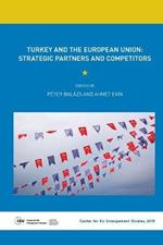 Turkey and the European Union: Strategic Partners and Competitors