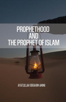 Prophethood and the Prophet of Islam - Ibrahim Amini - cover