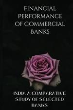 Financial Performance of Commercial Banks in India A Comparative Study of Selected Banks