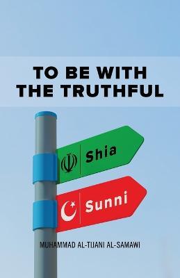 To Be With the Truthful - Muhammad Al-Tijani - cover