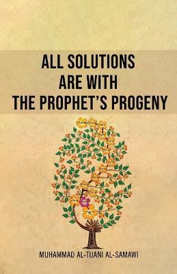 All Solutions Are With The Prophet's Progeny - Muhammad Al-Tijani - cover