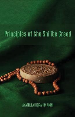 Principles of the Shi'ite Creed - Ibrahim Amini - cover