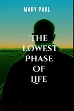 The Lowest Phase of Life