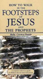 How to Walk in the Footsteps of Jesus & the Prophets