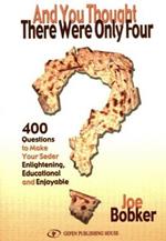And You Thought There Were Only Four: 400 Questions to Make Your Seder Enlightening, Educational & Enjoyable