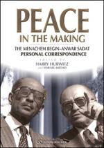 Peace in the Making: The Menachem Begin-Anwar Sadat Personal Correspondence