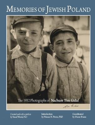 Memories of Jewish Poland: The 1932 Photographs of Nahum Tim Gidal - Yosef Wosk - cover