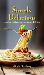 Simply Delicious: Creative Cooking for the Kosher Kitchen