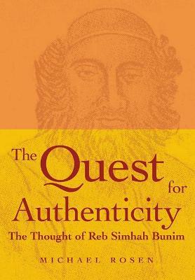 The Quest for Authenticity: The Thought of Reb Simhah Bunim - Michael Rosen - cover