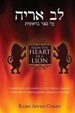 From the Heart of a Lion: Insightful Discourses on the Weekly Parsha Crowned by Inspirational Personal Stories