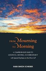 From Mourning to Morning: A Comprehensive Guide to Mourning, Grieving, and Bereavement