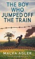 The Boy Who Jumped off the Train - Malka Adler - cover