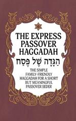 Haggadah for Passover - The Express Passover Haggadah: The Simple Family-Friendly Haggadah for a Short But Meaningful Passover Seder