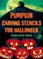 Pumpkin Carving Stencils for Halloween: 50+ Easy Spooky, Creepy, Scary, Funny Templates for Crafting the Perfect Fall Decoration with Your Kids, Teens, Family, and Friends