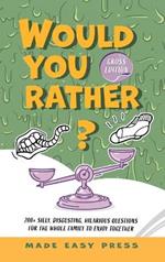 Would You Rather? Gross Edition: An Icky, Hilarious, Interactive Family-Friendly Activity for Girls, Boys, Teens, Tweens, and Adults
