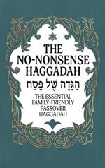 Haggadah for Passover - The No-Nonsense Haggadah: The Essential Family-Friendly Traditional Passover Haggadah for a Meaningful and Speedy Seder