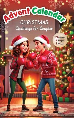 The Christmas Advent Calendar Challenge for Couples: 24 Fun and Festive Holiday Games and Activities - Romantic Gift for Couples - Made Easy Press - cover