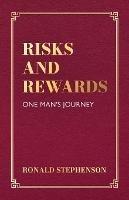 Risks and Rewards, One Man's Journey - Ronald Stephenson - cover