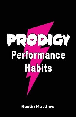 Prodigy Performance Habits - Rustin Matthew - cover
