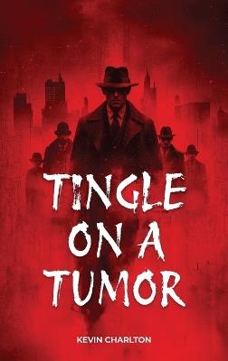 Tingle on a Tumor - Kevin Charlton - cover
