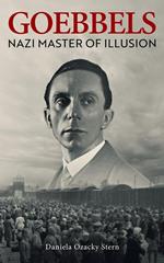 Goebbels: Nazi Master of Illusion