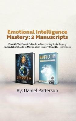 Emotional Intelligence Mastery: 2 Manuscripts (Empath and Manipulation): An Effective Self-Help Survival book, with Successful Strategies and healing Techniques that will guide your path to Emotional Well-being. - Daniel Patterson - cover