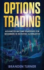 Options Trading: High Income Strategies for Investing, Understanding the Psychology of Investing, and How to Day Trade for a Living.