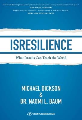 Isresilience: What Israelis Can Teach the World - Michael Dickson,Naomi L Baum - cover