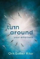 Turn Around Your Emotions