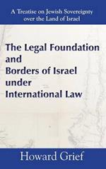 The Legal Foundation and Borders of Israel Under International Law